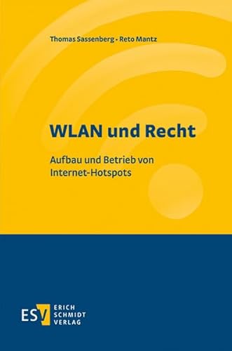 WLAN und Recht: Aufbau und Betrieb von Internet-Hotspots von Erich Schmidt Verlag