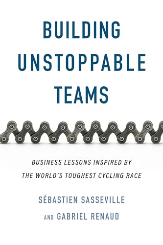 Building Unstoppable Teams: Business Lessons Inspired by the World's Toughest Cycling Race von ECW Press