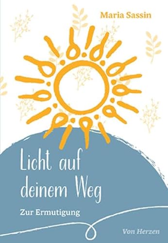 Licht auf deinem Weg: Zur Ermutigung (von Herzen)