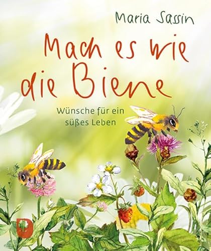 Mach es wie die Biene: Wünsche für ein süßes Leben (Eschbacher Mini)