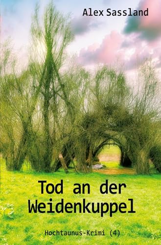 Tod an der Weidenkuppel: Hochtaunus-Krimi (4) (Hochtaunus-Krimis) von tolino media