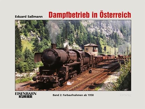 Dampfbetrieb in Österreich: Band 2: Farbaufnahmen ab 1958
