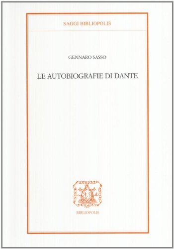 Le autobiografie di Dante (Saggi Bibliopolis) von Bibliopolis