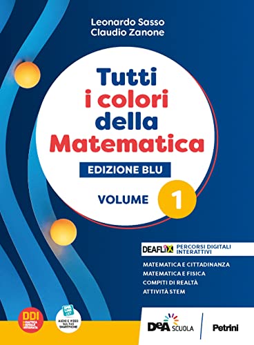 Tutti i colori della matematica. Ediz. blu. Con Quaderno di inclusione e recupero. Per per il 1° biennio delle Scuole superiori. Con e-book. Con espansione online (Vol. 1)