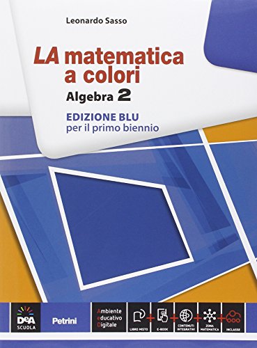 La matematica a colori. Algebra. Ediz. blu. Per le Scuole superiori. Con e-book. Con espansione online (Vol. 2)