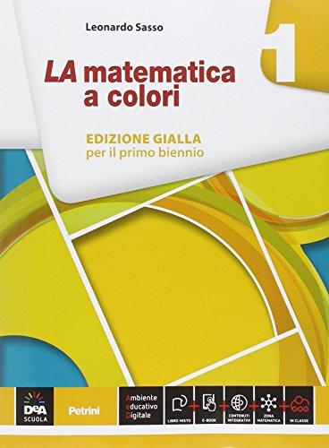 La matematica a colori. Ediz. gialla. Per le Scuole superiori. Con e-book. Con espansione online (Vol. 1) von Petrini