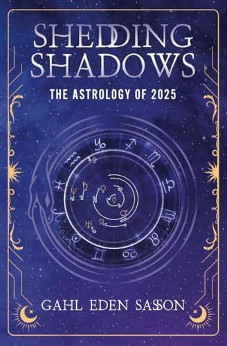 Shedding Shadows: The Astrology of 2025 - A Complete Planner Workbook and Guide to Astrological Predictions , Moon Phase and Magic Calendar , Kabbalah , Numerology , and Horoscope Insight von Independently published
