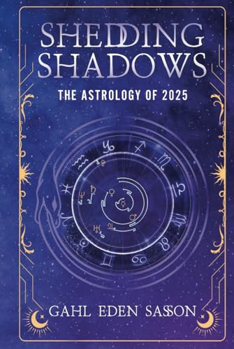 Shedding Shadows: The Astrology of 2025 - A Complete Planner Workbook and Guide to Astrological Predictions , Moon Phase and Magic Calendar , Kabbalah , Numerology , and Horoscope Insight von Independently published
