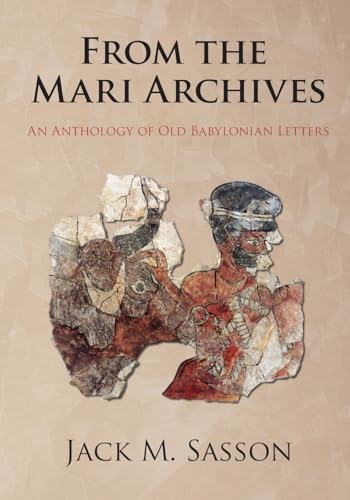 From the Mari Archives: An Anthology of Old Babylonian Letters