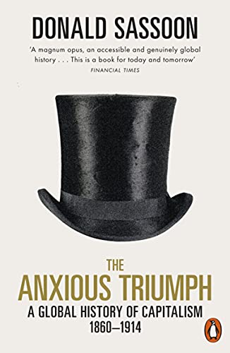 The Anxious Triumph: A Global History of Capitalism, 1860-1914 von Penguin Group