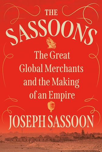 The Sassoons: The Great Global Merchants and the Making of an Empire von Pantheon