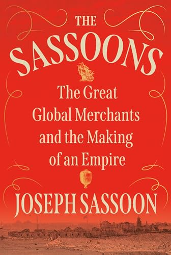 The Sassoons: The Great Global Merchants and the Making of an Empire von Pantheon