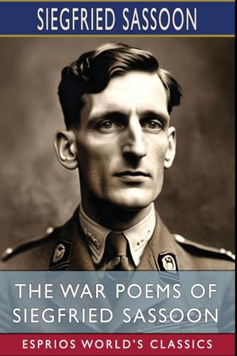 The War Poems of Siegfried Sassoon (Esprios Classics) von Esprios Digital Publishing