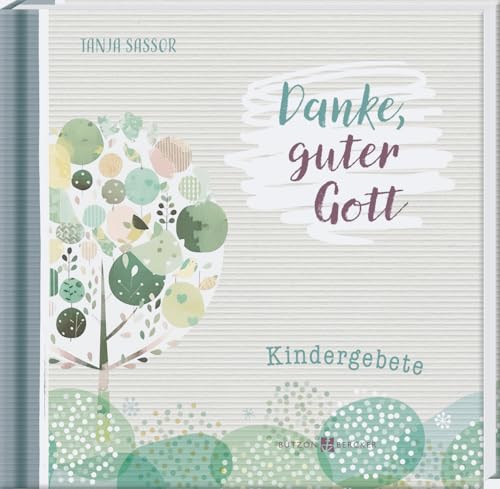 Gebtsbuch für Kinder - Danke guter Gott - Kindergebete - So macht beten Spaß - Geschenkidee für Mädchen und Jungen zum Geburtstag, zum Schulanfang und zu allen christlichen Anlässen von Butzon & Bercker