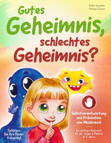 Gutes Geheimnis, schlechtes Geheimnis? – Schützen Sie Ihre Kinder frühzeitig! Selbstverantwortung und Prävention von Missbrauch: ein wichtiges Kinderbuch für alle Jungen und Mädchen ab 3 Jahren von Sinn und Unsinn Kinderbücher
