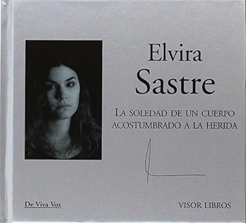 La soledad de un cuerpo acostumbrado a la herida (De Viva Voz, Band 38) von Editorial Minuscula, S.L.U.