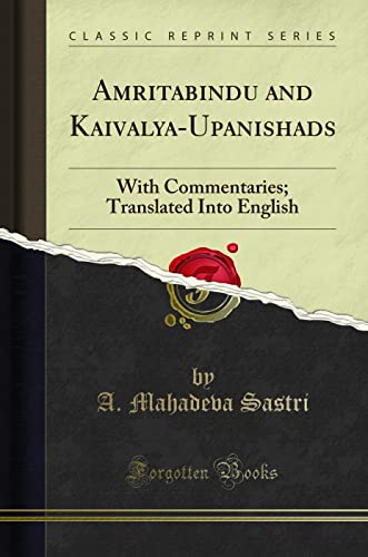 Amritabindu and Kaivalya-Upanishads (Classic Reprint): With Commentaries; Translated Into English: With Commentaries; Translated Into English (Classic Reprint) von Forgotten Books
