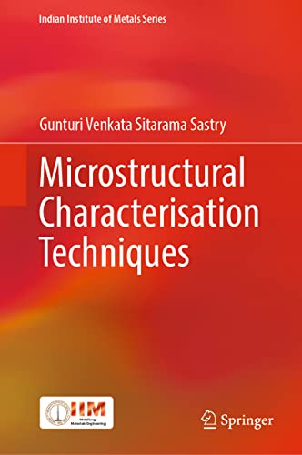 Microstructural Characterisation Techniques (Indian Institute of Metals Series)