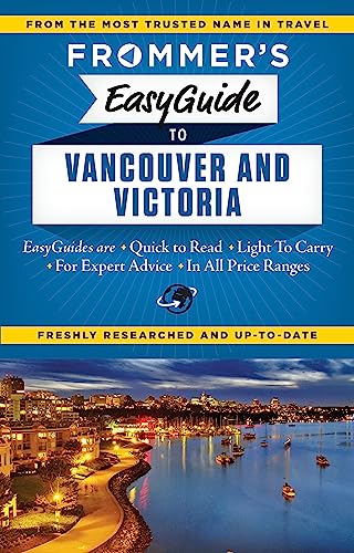 Frommer's EasyGuide to Vancouver and Victoria (Easy Guides)