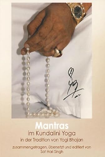 Mantras im Kundalini Yoga: In der Tradition von Yogi Bhajan, zusammengestellt von Sat Hari Singh