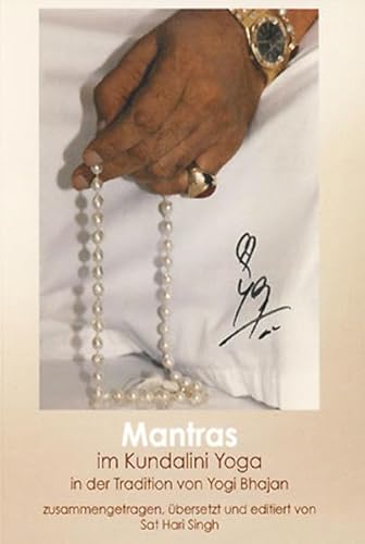 Mantras im Kundalini Yoga: In der Tradition von Yogi Bhajan, zusammengestellt von Sat Hari Singh Mantras im Kundalini Yoga: In der Tradition von Yogi Bhajan, zusammengestellt von Sat Hari Singh von Yogi Press Sat Nam Media