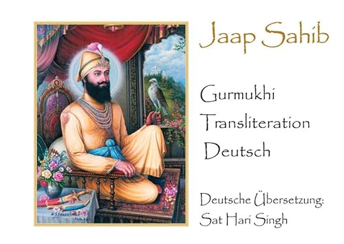Jaap Sahib: Gurmukhi Transliteration Deutsch Jaap Sahib: Gurmukhi Transliteration Deutsch von Yogi Press Sat Nam Media