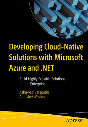 Developing Cloud-Native Solutions with Microsoft Azure and .NET: Build Highly Scalable Solutions for the Enterprise von Apress