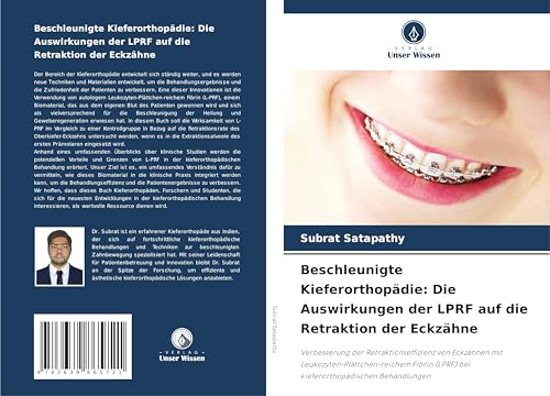Beschleunigte Kieferorthopädie: Die Auswirkungen der LPRF auf die Retraktion der Eckzähne: Verbesserung der Retraktionseffizienz von Eckzähnen mit ... (LPRF) bei kieferorthopädischen Behandlungen von VDM Verlag