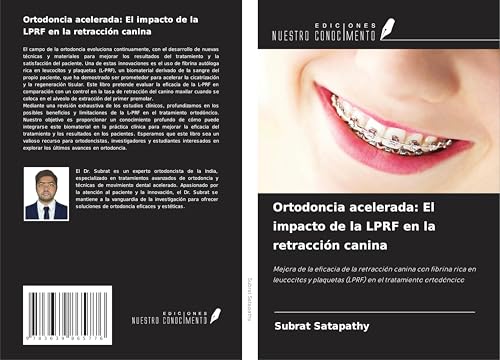 Ortodoncia acelerada: El impacto de la LPRF en la retracción canina: Mejora de la eficacia de la retracción canina con fibrina rica en leucocitos y plaquetas (LPRF) en el tratamiento ortodóncico von VDM Verlag