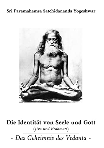 Die Identität von Seele und Gott (Jiva und Brahman): Das Geheimnis des Vedanta