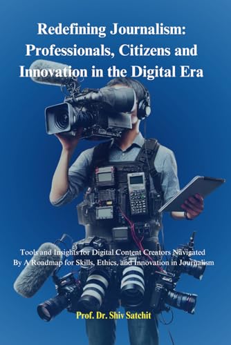 Redefining Journalism: Professionals, Citizens and Innovation in the Digital Era von Amazon
