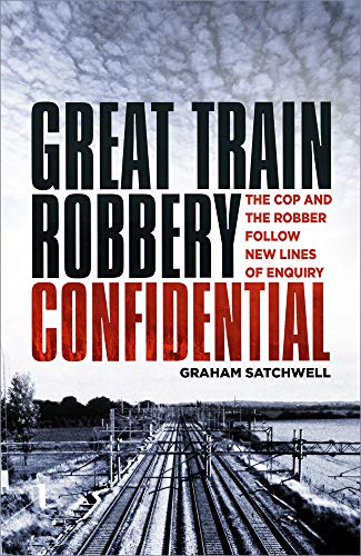 Great Train Robbery Confidential: The Cop and the Robber Follow New Lines of Enquiry von History Press