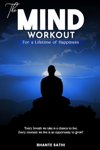 The Mind Workout: For a Lifetime of Happiness von Independently published