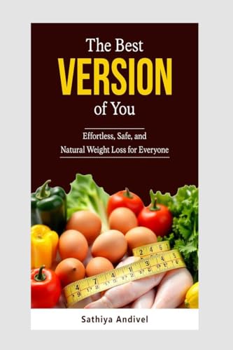 The Best Version of You: Effortless, Safe and Natural Weight Loss for Everyone von Notion Press