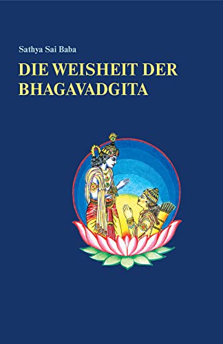 Die Weisheit der Bhagavadgita Die Weisheit der Bhagavadgita