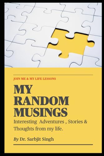 My Random Musings: Interesting Adventures, Stories & Thoughts from my Life von Independently published