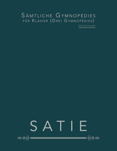 Sämtliche Gymnopédies für Klavier (Drei Gymnopédies): Klaviernoten