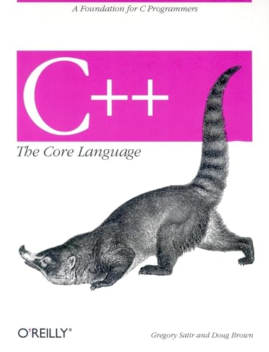 C++: The Core Language: A Foundation for C Programmers (Nutshell Handbooks)