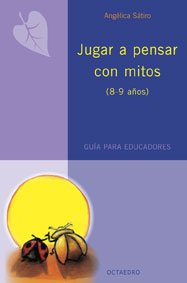 Proyecto Noria, jugar a pensar con mitos, Educación Primaria (8-9 años). Guía para educadores