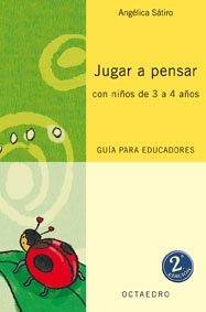 Proyecto Noria, jugar a pensar con niños de 3 y 4 años. Guía didáctica para educadores: Guía para educadores
