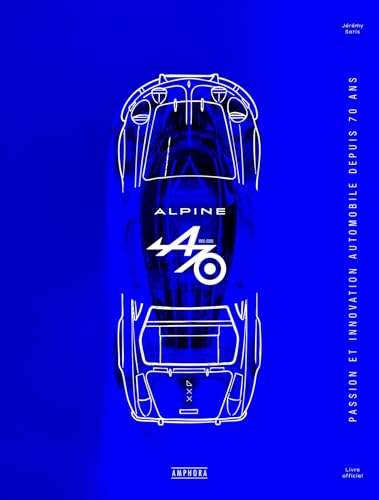 Alpine - 70 ans: Passion et innovation automobile depuis 70 ans von AMPHORA