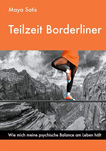 Teilzeit Borderliner: Wie mich meine psychische Balance am Leben hält von LöwenStern Verlag