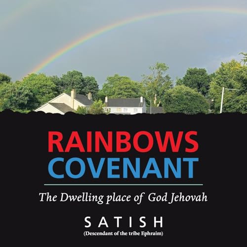 RAINBOWS COVENANT: The Dwelling place of God Jehovah von WestBow Press