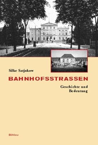 Bahnhofstraßen: Geschichte und Bedeutung
