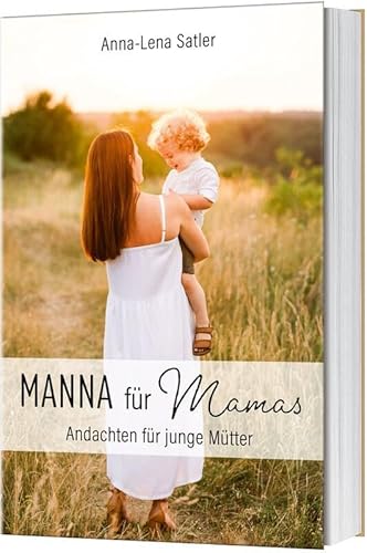 Manna für Mamas: Andachten für junge Mütter Manna für Mamas: Andachten für junge Mütter von Gerth Medien GmbH