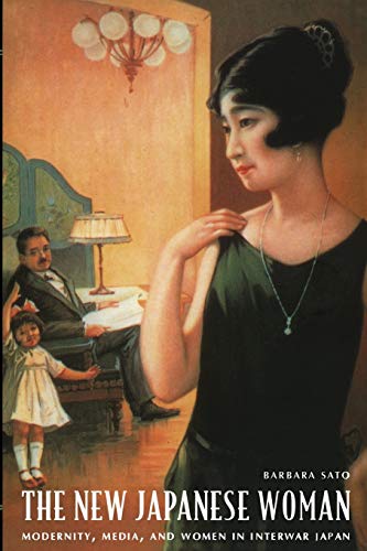 The New Japanese Woman: Modernity, Media, and Women in Interwar Japan (Asia-Pacific.) von Duke University Press