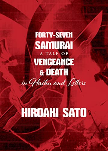 Forty-Seven Samurai: A Tale of Vengeance & Death in Haiku and Letters von Stone Bridge Press