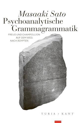 Psychoanalytische Grammagrammatik: Freud und Champollion auf dem Weg nach Ägypten Psychoanalytische Grammagrammatik: Freud und Champollion auf dem Weg nach Ägypten von Turia + Kant, Verlag