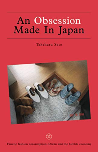 An Obsession Made In Japan: Fanatic fashion consumption, Otaku and the bubble economy von Independently published
