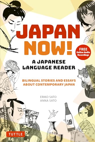 Japan Now! a Japanese Language Reader: 17 Bilingual Stories and Essays About Contemporary Japanese Culture (With Free Online Audio Recordings) von Tuttle Publishing